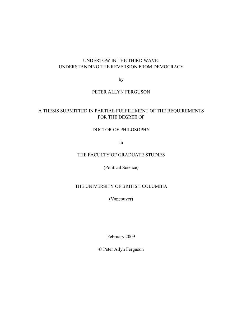 UNDERTOW in the THIRD WAVE: UNDERSTANDING the REVERSION from DEMOCRACY by PETER ALLYN FERGUSON a THESIS SUBMITTED in PARTIAL