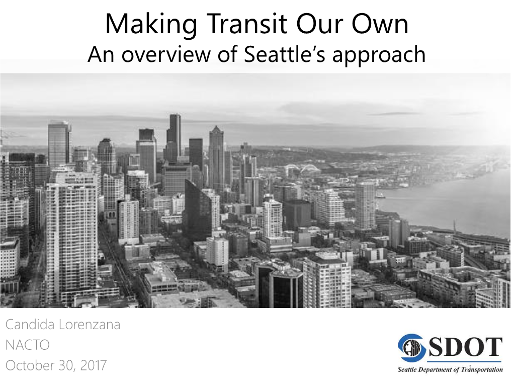 Making Transit Our Own an Overview of Seattle’S Approach