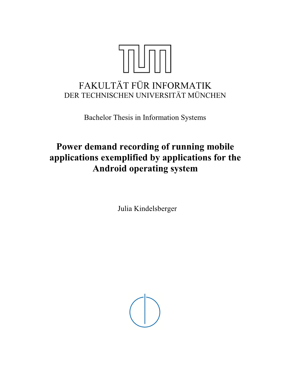 FAKULTÄT FÜR INFORMATIK Power Demand Recording of Running Mobile Applications Exemplified by Applications for the Android Oper