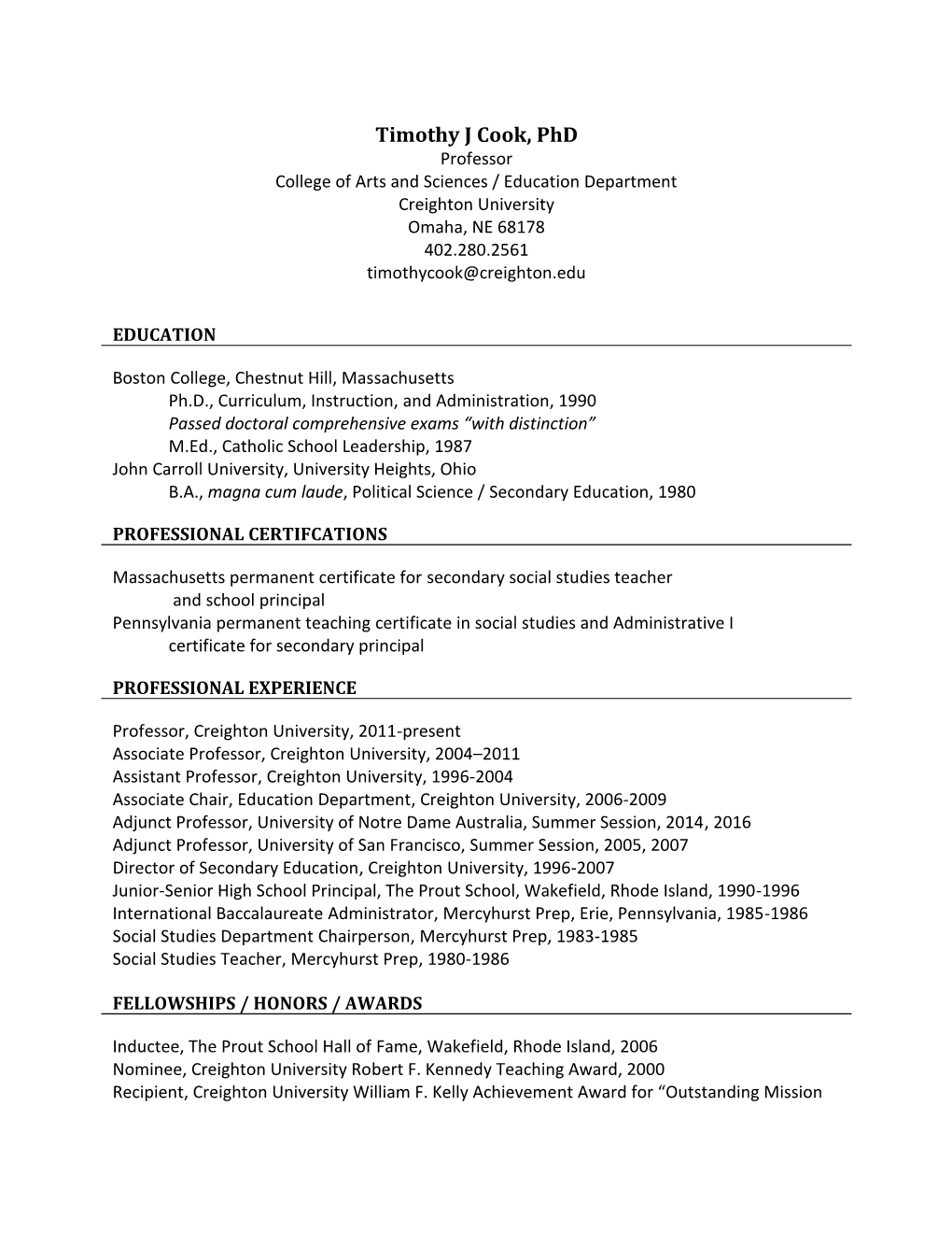 Timothy J Cook, Phd Professor College of Arts and Sciences / Education Department Creighton University Omaha, NE 68178 402.280.2561 Timothycook@Creighton.Edu