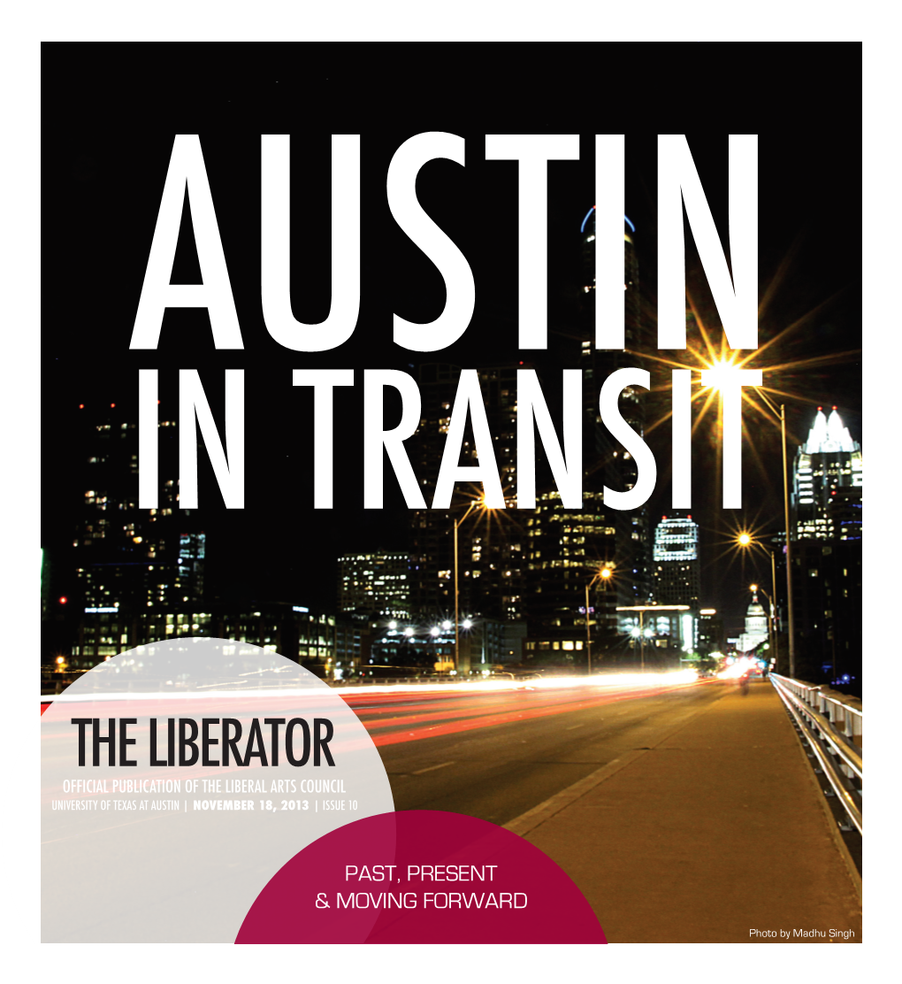 The Liberator Official Publication of the Liberal Arts Council University of Texas at Austin | November 18, 2013 | Issue 10