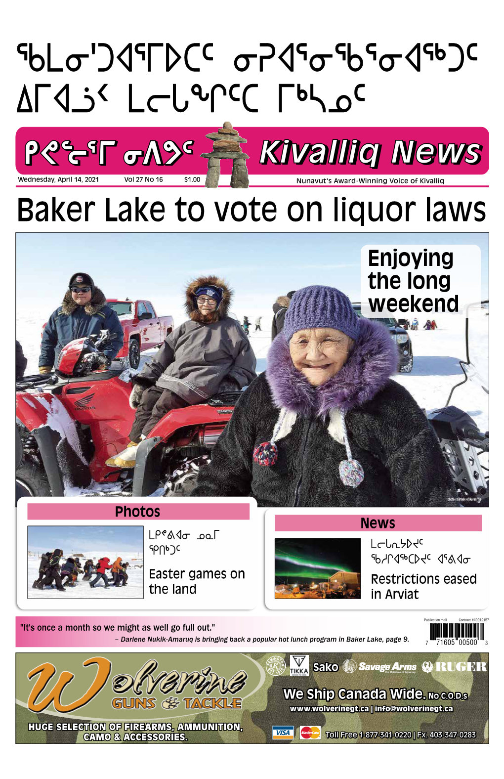 Wednesday, April 14, 2021 Vol 27 No 16 $1.00 Nunavut's Award-Winning Voice of Kivalliq Baker Lake to Vote on Liquor Laws Enjoying the Long Weekend