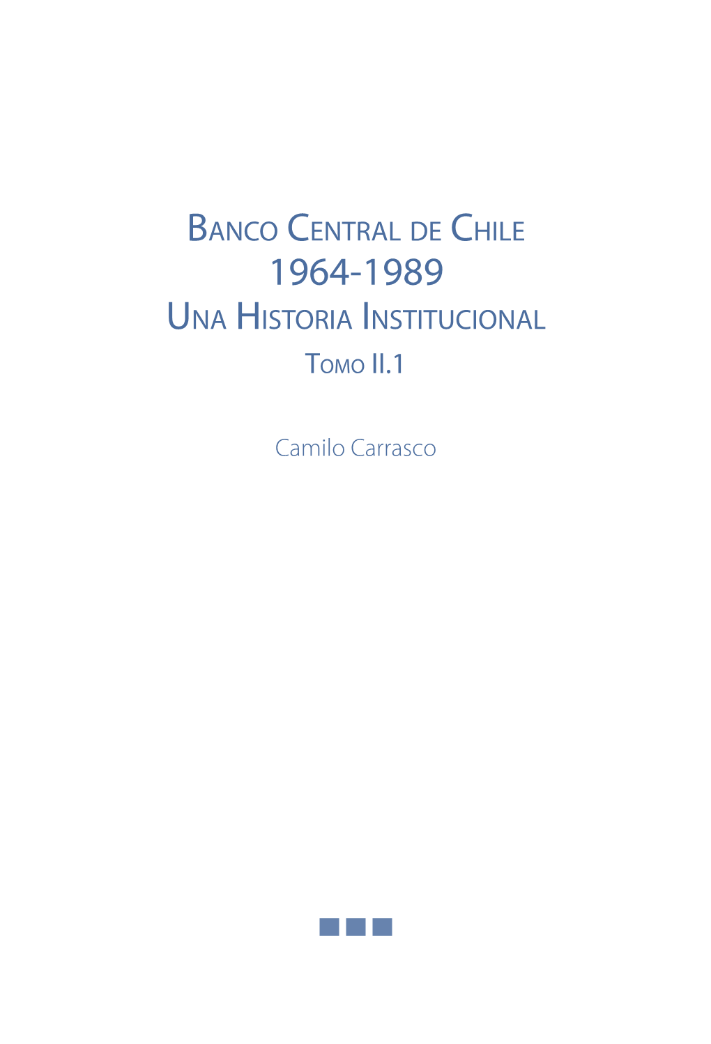 Banco Central De Chile 1964-1989 Una Historia Institucional Tomo II.1