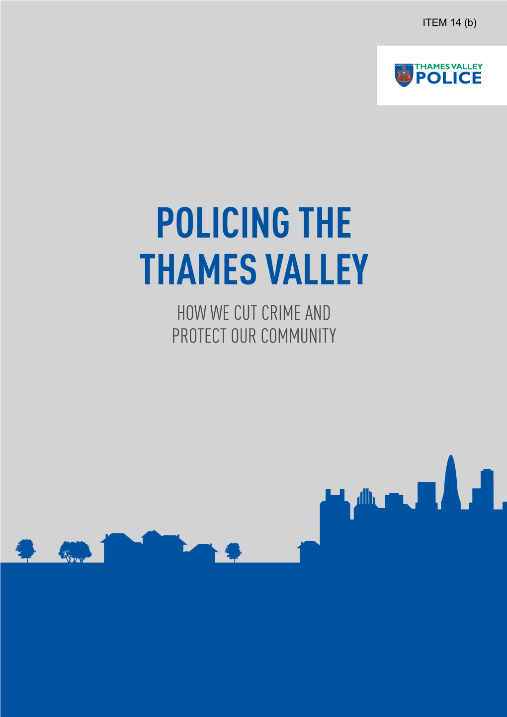 POLICING the THAMES VALLEY HOW WE CUT CRIME and PROTECT OUR COMMUNITY Contents 1