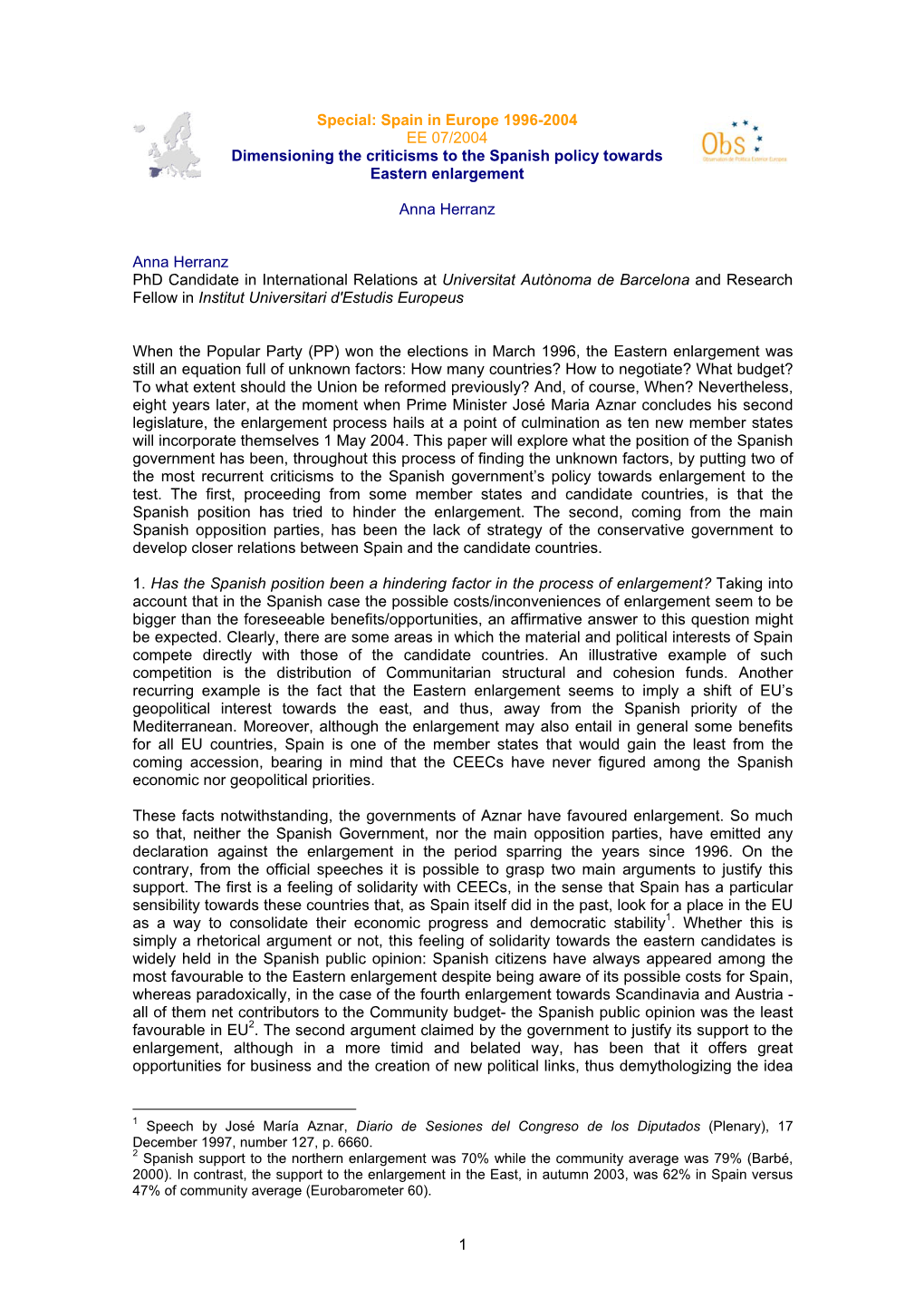 Spain in Europe 1996-2004 EE 07/2004 Dimensioning the Criticisms to the Spanish Policy Towards Eastern Enlargement