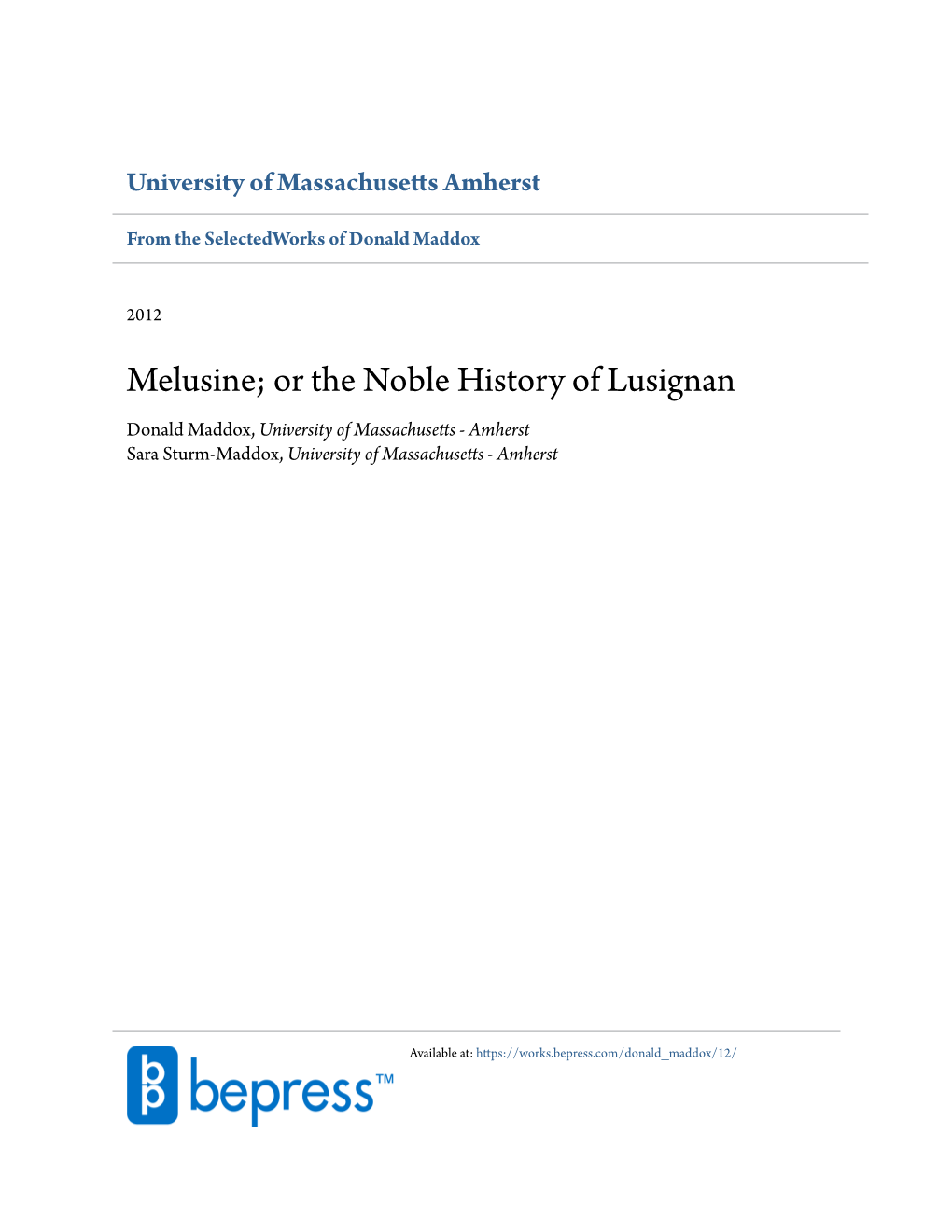 Melusine; Or the Noble History of Lusignan Donald Maddox, University of Massachusetts - Amherst Sara Sturm-Maddox, University of Massachusetts - Amherst