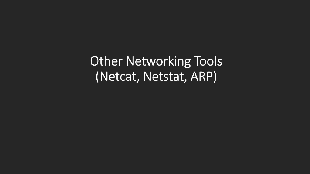 Netcat, Netstat, ARP) Netcat