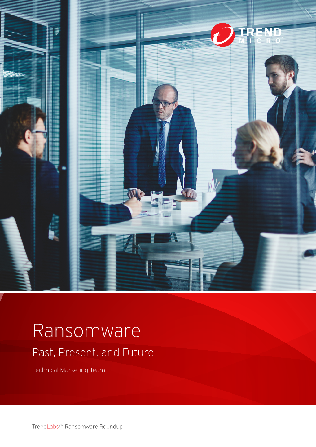 Ransomware: Past, Present, and Future in Late 2013, What We Know Now As “Crypto-Ransomware” Led by Variants Like Cryptolocker8 Came to the Fore