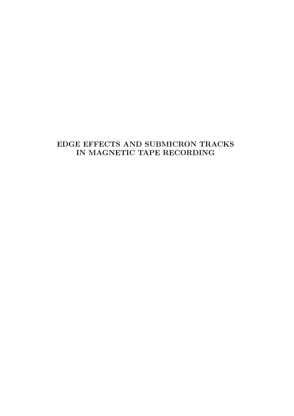 EDGE EFFECTS and SUBMICRON TRACKS in MAGNETIC TAPE RECORDING Graduation Committee