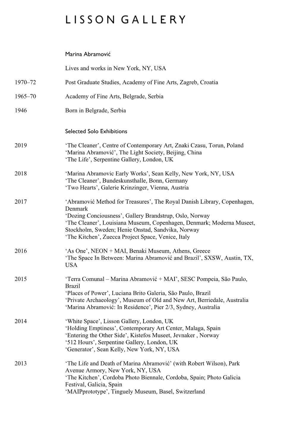Marina Abramović Lives and Works in New York, NY, USA 1970–72 Post Graduate Studies, Academy of Fine Arts, Zagreb, Croatia