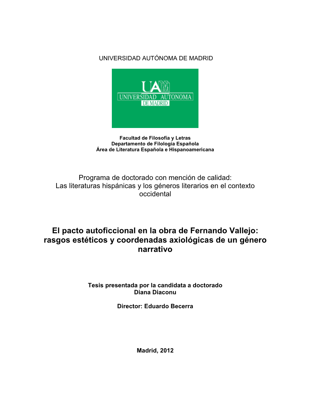 El Pacto Autoficcional En La Obra De Fernando Vallejo: Rasgos Estéticos Y Coordenadas Axiológicas De Un Género Narrativo