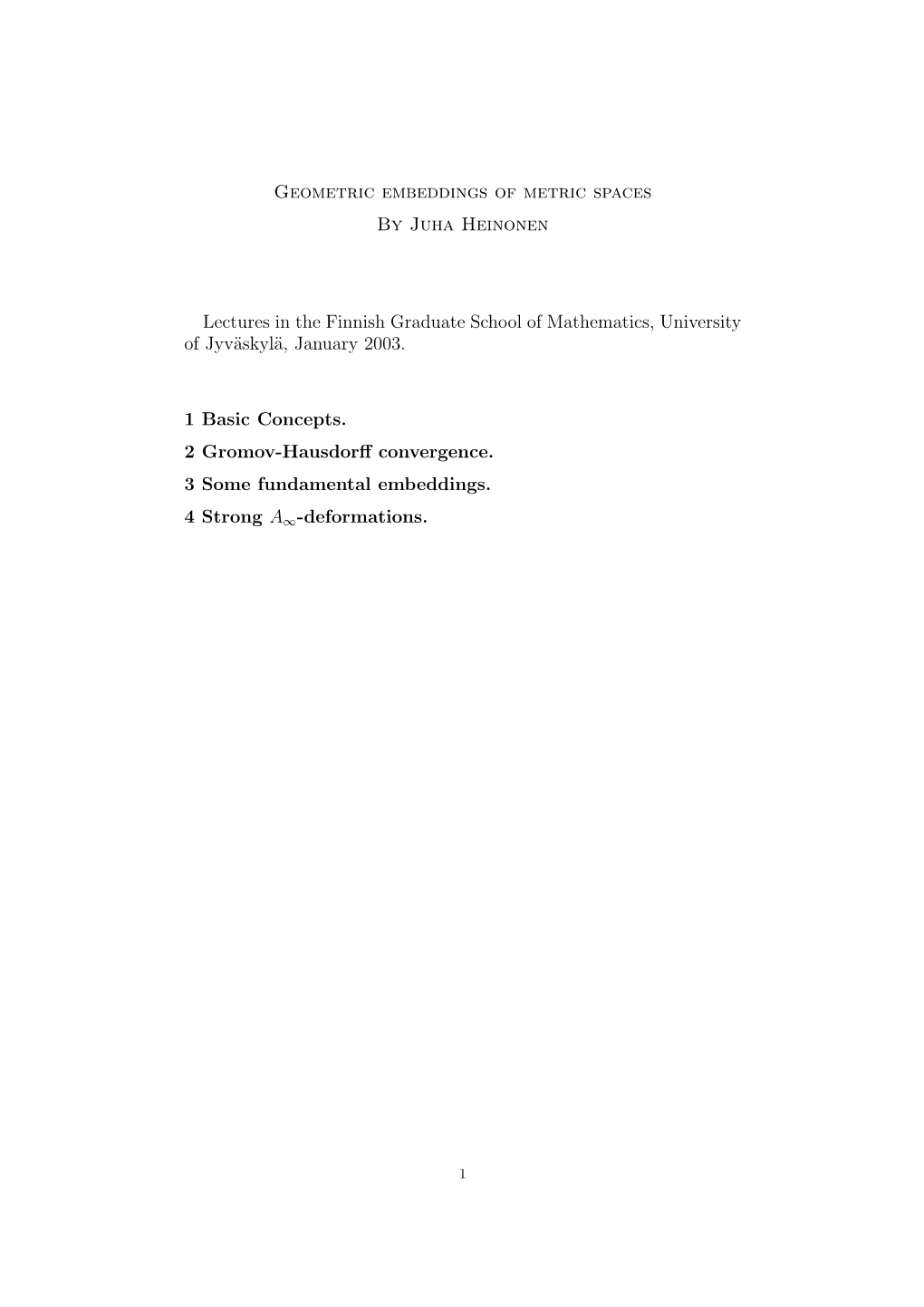 Geometric Embeddings of Metric Spaces by Juha Heinonen Lectures in the Finnish Graduate School of Mathematics, University Of