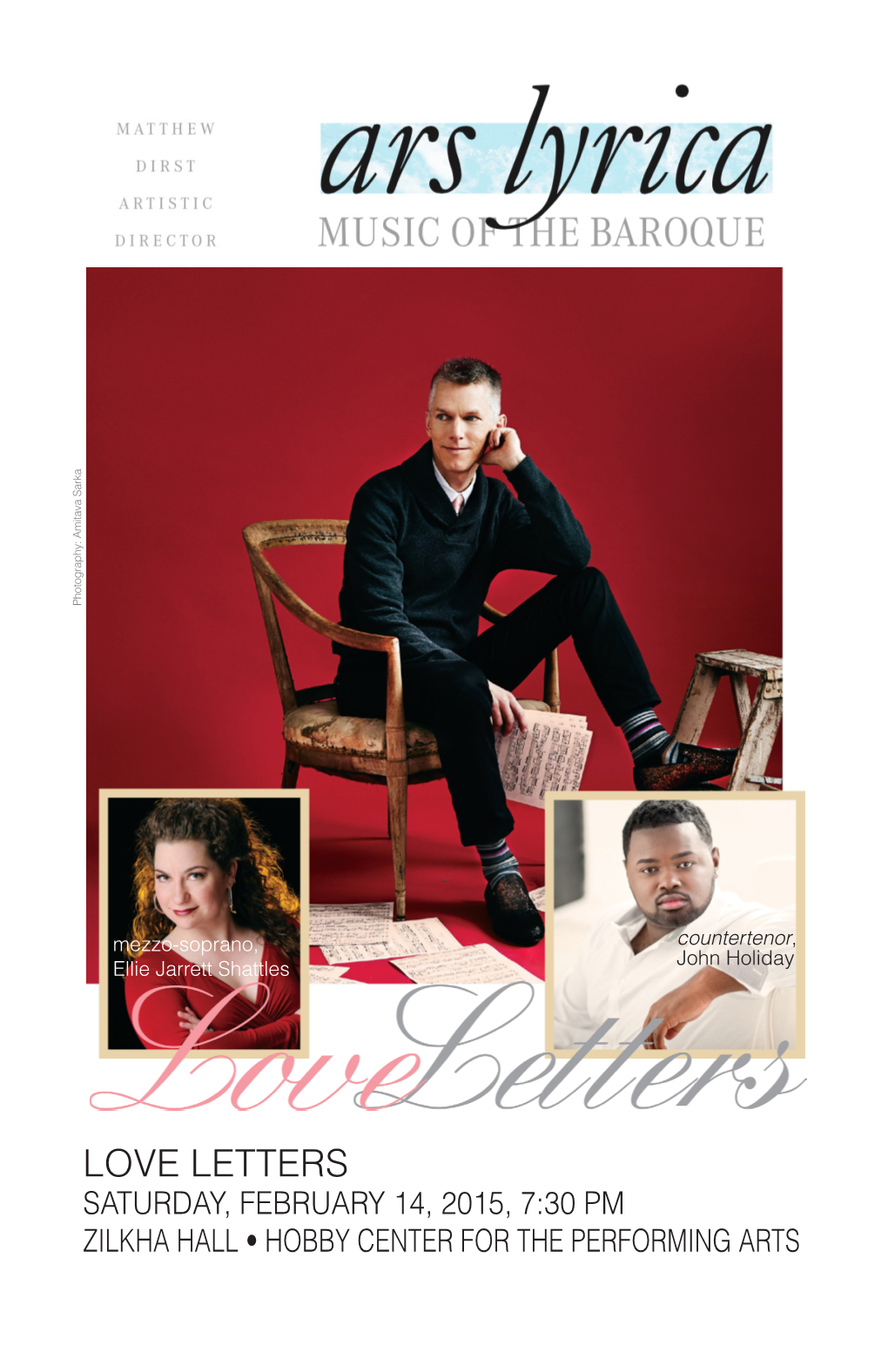 Love Letters Saturday, February 14, 2015, 7:30 Pm Zilkha Hall • Hobby Center for the Performing Arts from the Artistic Director