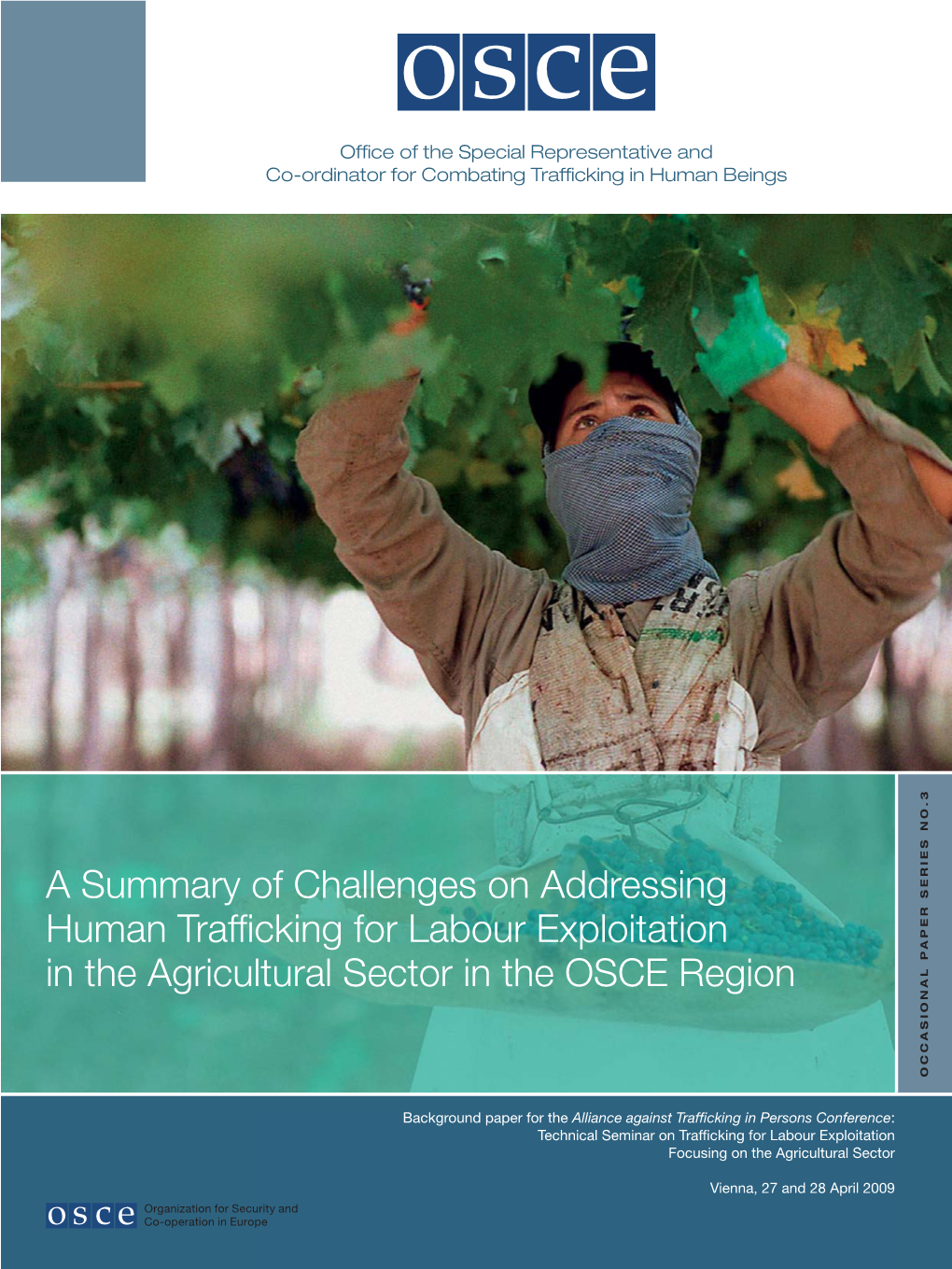 A SUMMARY of CHALLENGES on ADDRESSING HUMAN TRAFFICKING for 5 LABOUR EXPLOITATION in the AGRICULTURAL SECTOR in the OSCE REGION Foreword and Acknowledgments