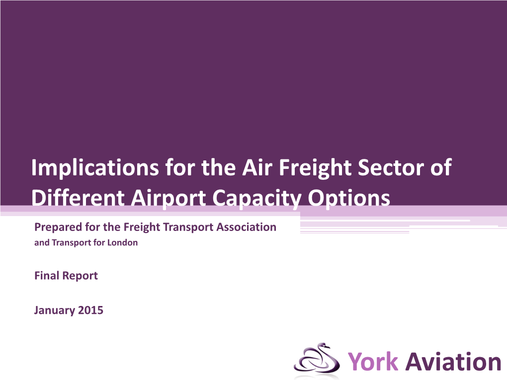 Implications for the Air Freight Sector of Different Airport Capacity Options Prepared for the Freight Transport Association and Transport for London