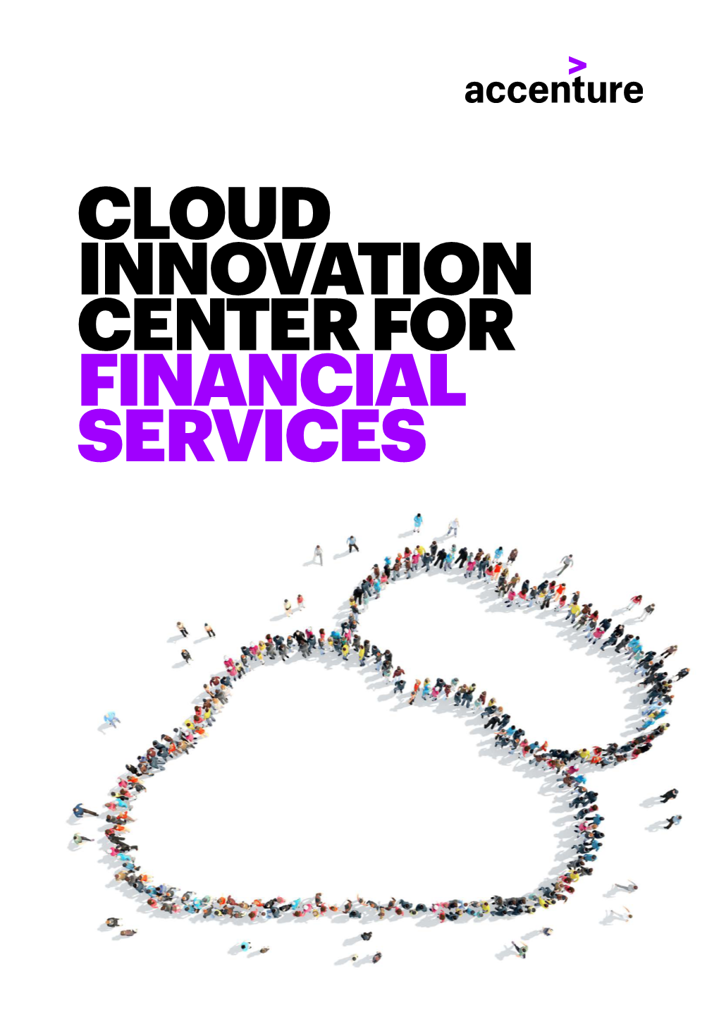 Cloud Innovation Center for Financial Services the Accenture Cloud Innovation Center for Financial Services