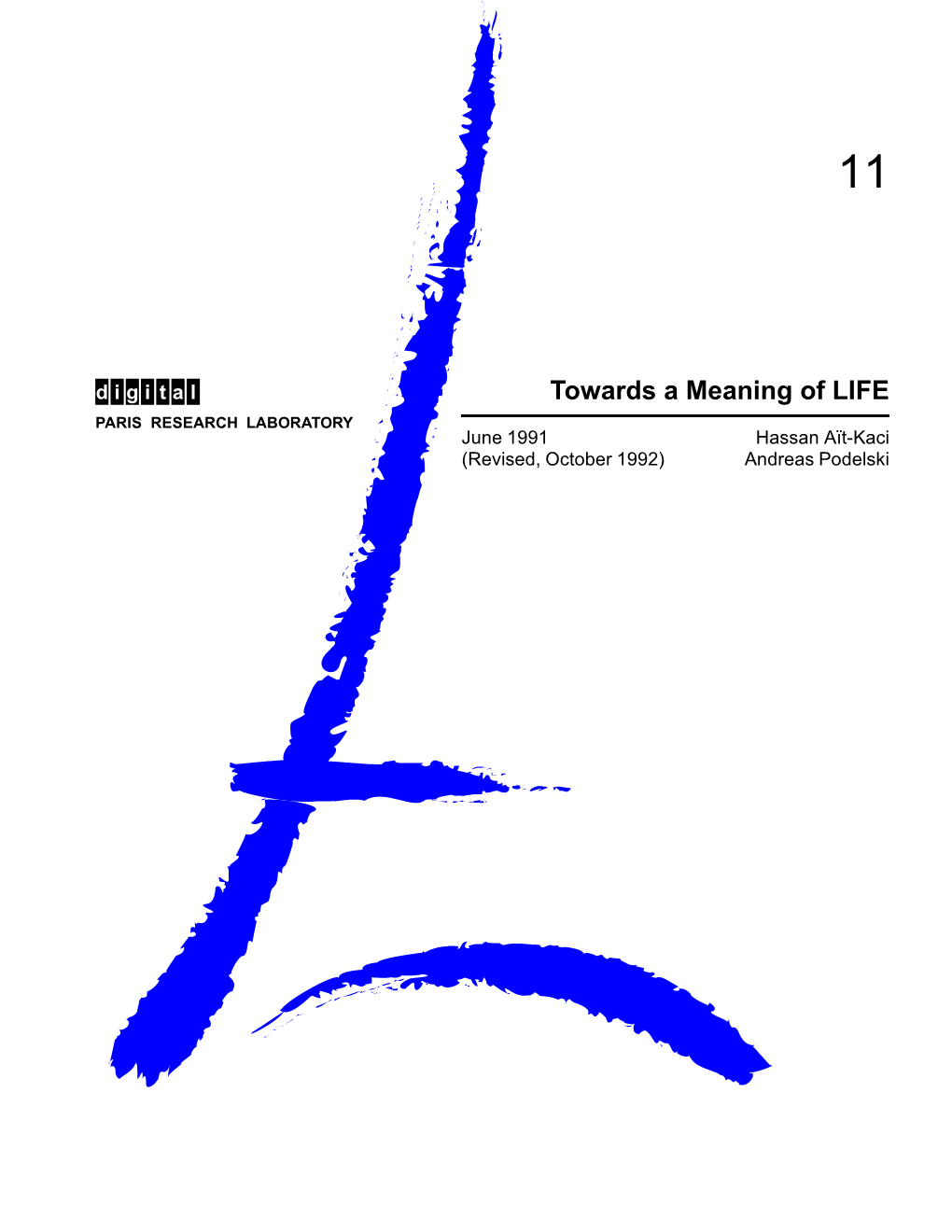 Towards a Meaning of LIFE PARIS RESEARCH LABORATORY June 1991 Hassan A¨It-Kaci (Revised, October 1992) Andreas Podelski