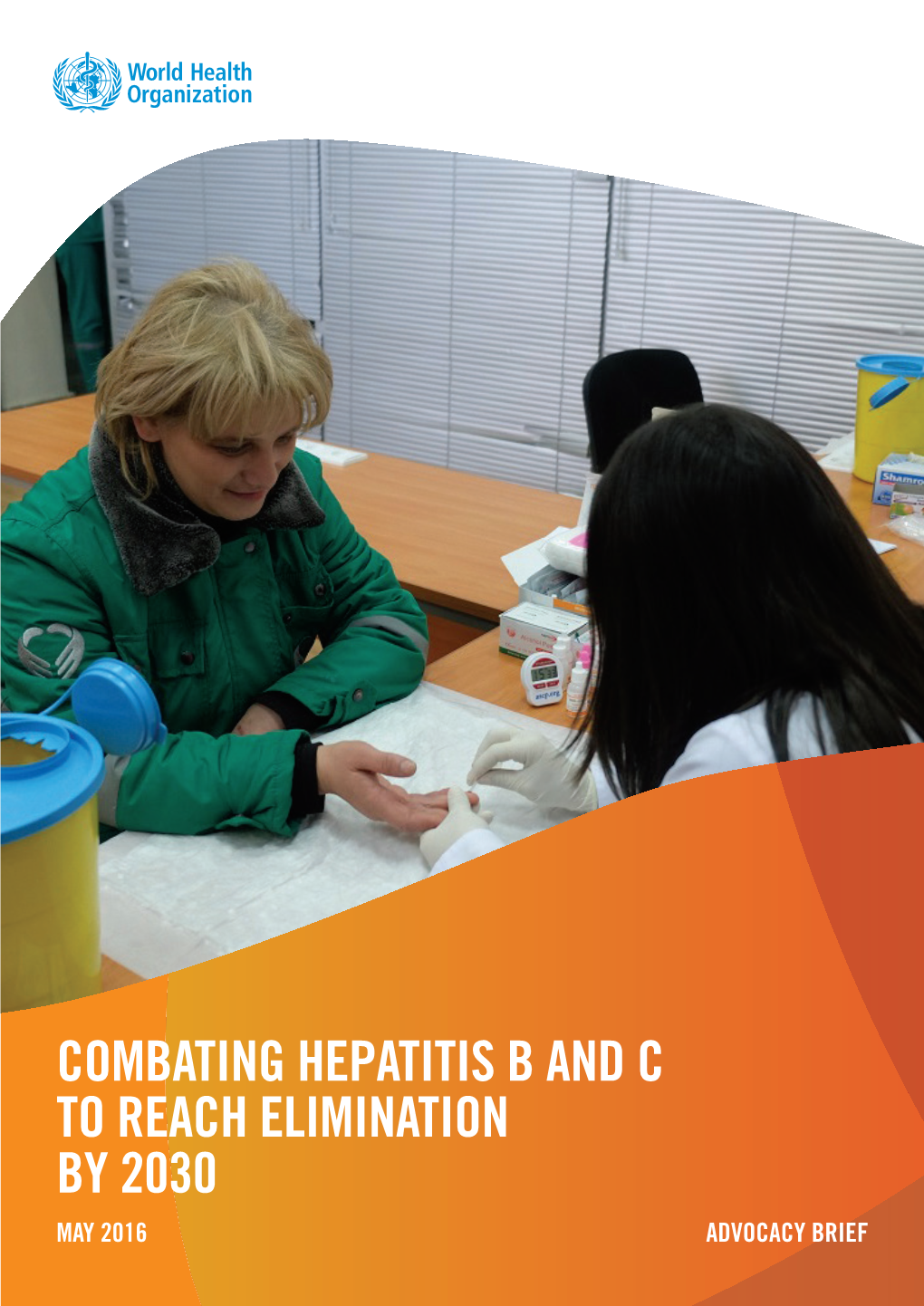 Combating Hepatitis B and C to Reach Elimination by 2030 May 2016 Advocacy Brief