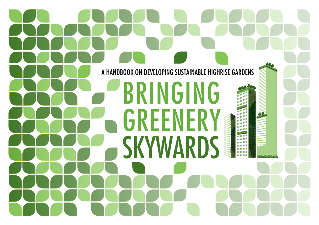 A Handbook on Developing Sustainable Highrise Gardens Bringing Greenery Skywards Contents