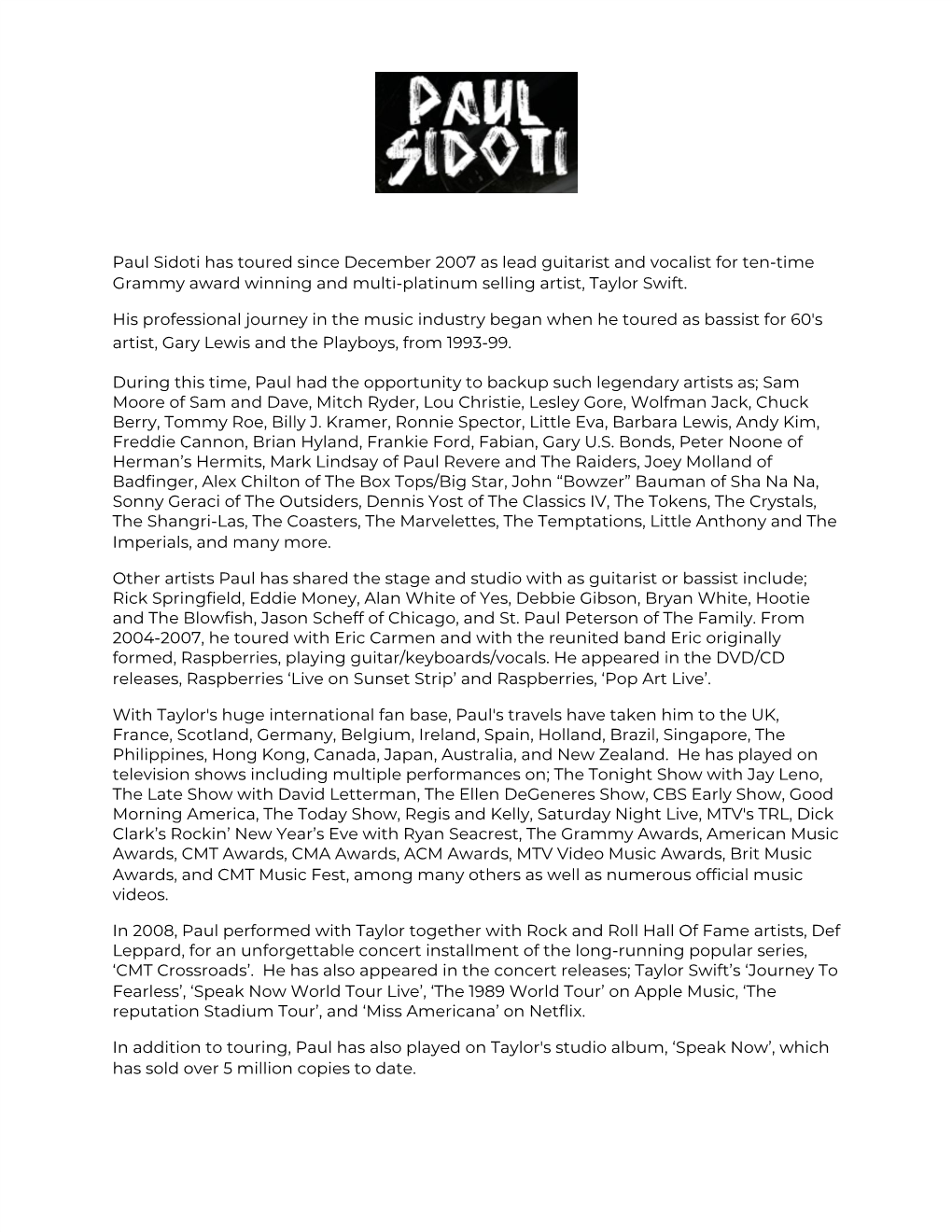 Paul Sidoti Has Toured Since December 2007 As Lead Guitarist and Vocalist for Ten-Time Grammy Award Winning and Multi-Platinum Selling Artist, Taylor Swift