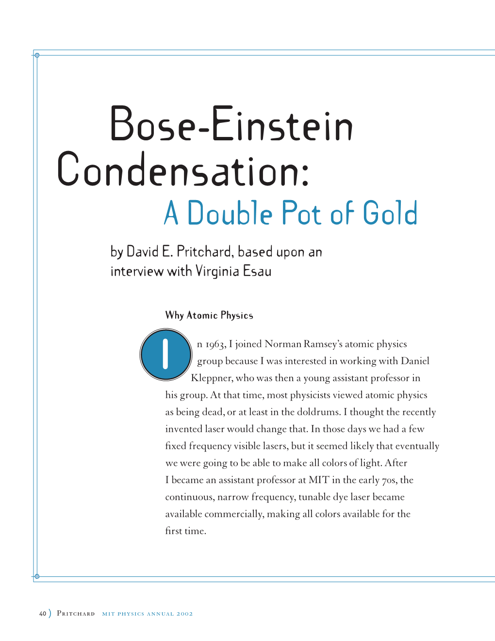 Bose-Einstein Condensation: a Double Pot of Gold by David E