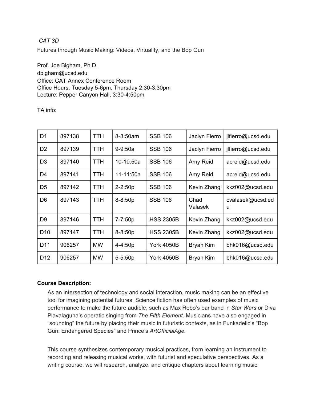 CAT Annex Conference Room Office Hours: Tuesday 5-6Pm, Thursday 2:30-3:30Pm Lecture: Pepper Canyon Hall, 3:30-4:50Pm