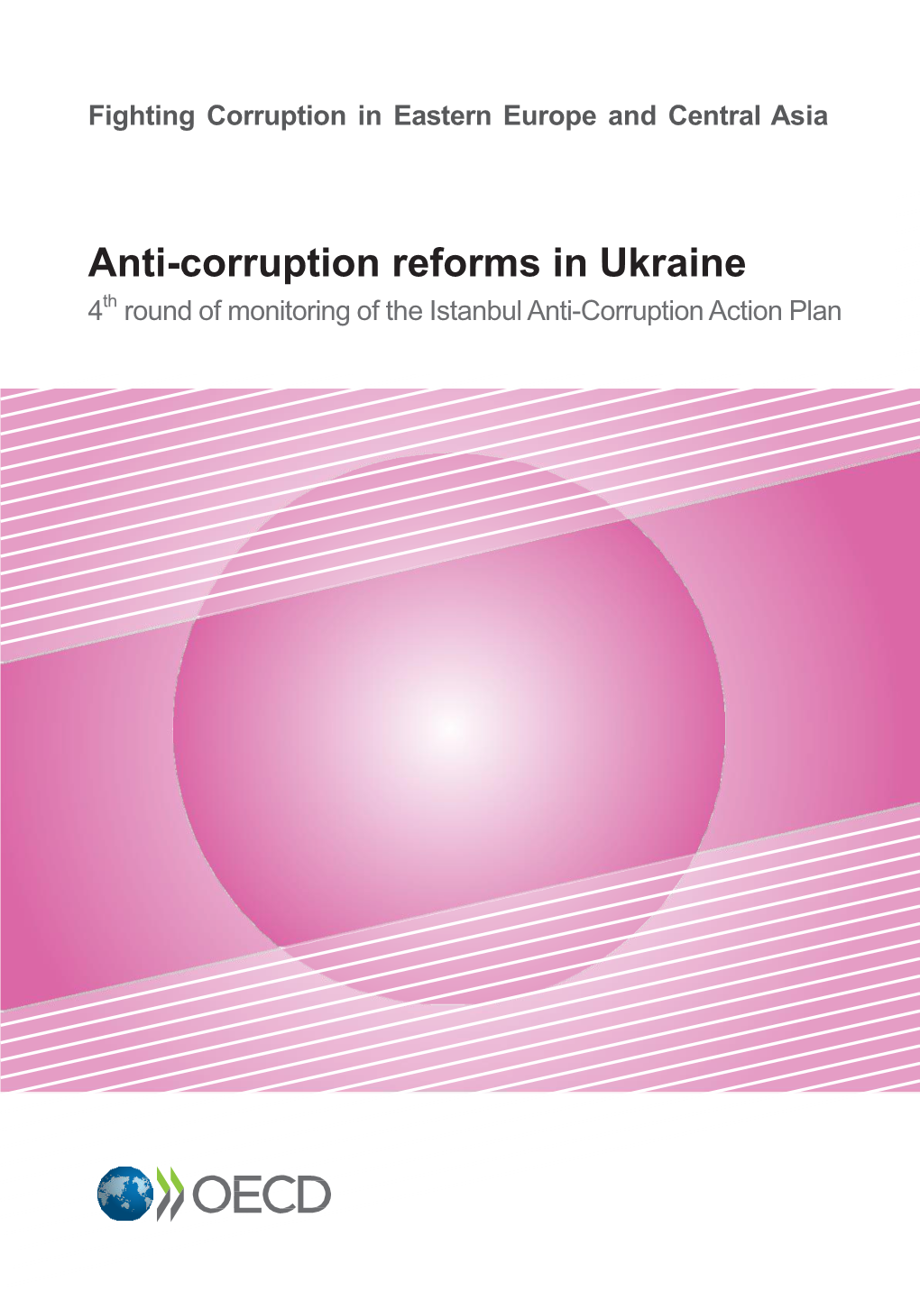 Anti-Corruption Reforms in Ukraine 4Th Round of Monitoring of the Istanbul Anti-Corruption Action Plan