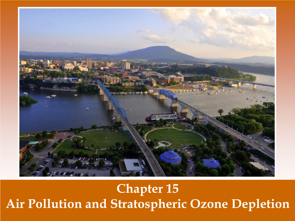 Chapter 15 Air Pollution and Stratospheric Ozone Depletion Air Pollution