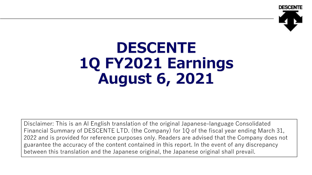 DESCENTE 1Q FY2021 Earnings August 6, 2021