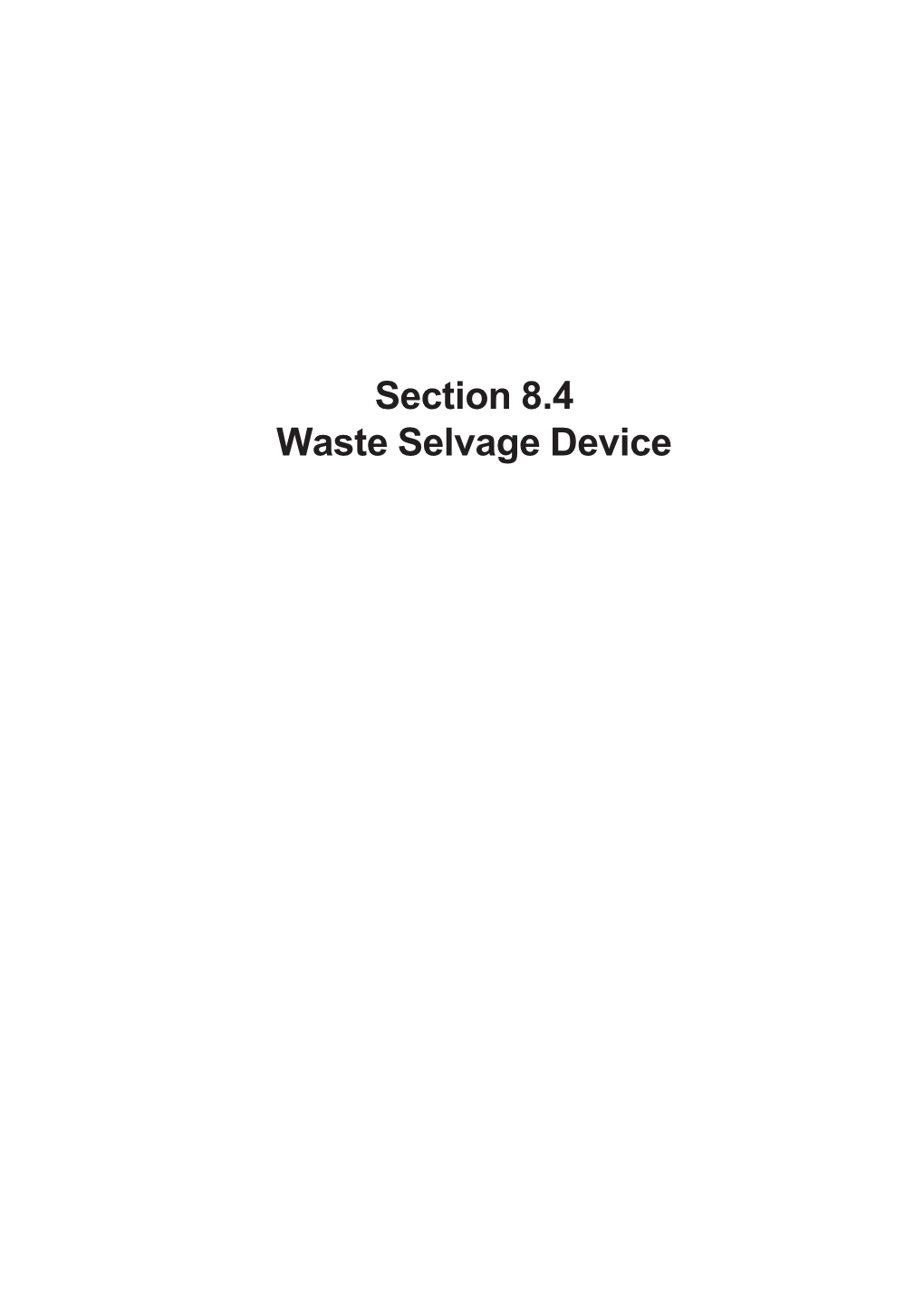 Section 8.4 Waste Selvage Device