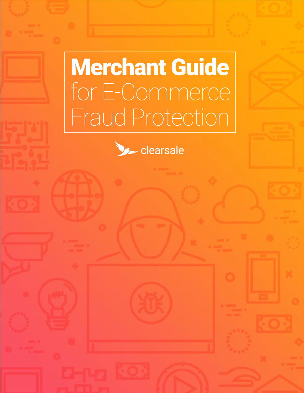 Merchant Guide for E-Commerce Fraud Protection Merchant Guide for E-Commerce Fraud Protection Merchant Guide for E-Commerce Fraud Protection