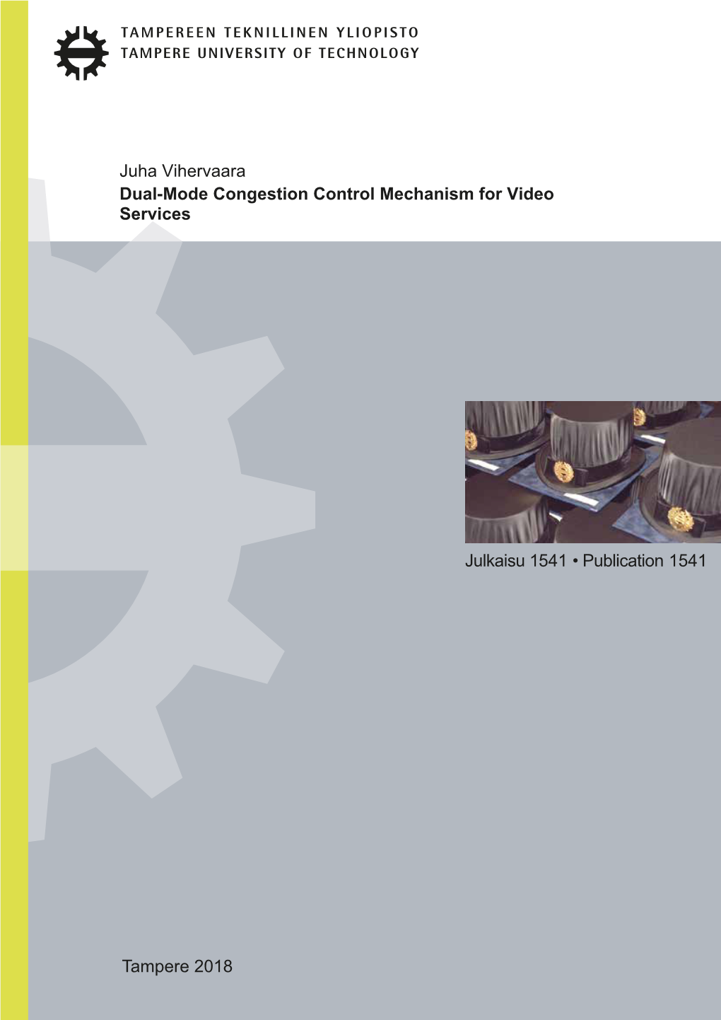 Juha Vihervaara Dual-Mode Congestion Control Mechanism for Video Services