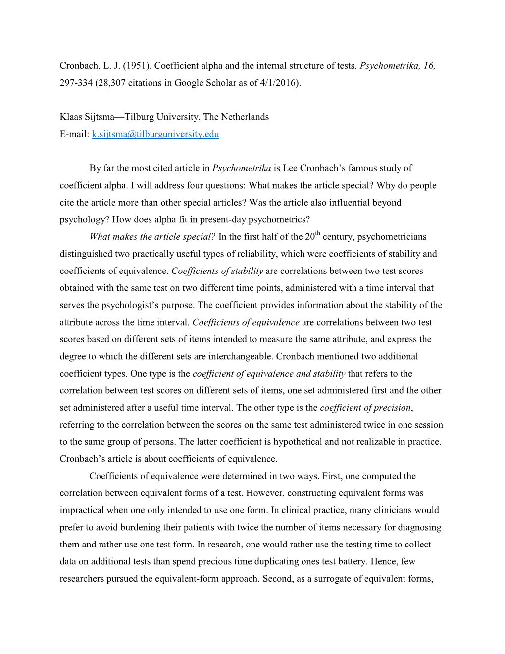 Coefficient Alpha and the Internal Structure of Tests. Psychometrika, 16, 297-334 (28,307 Citations in Google Scholar As of 4/1/2016)