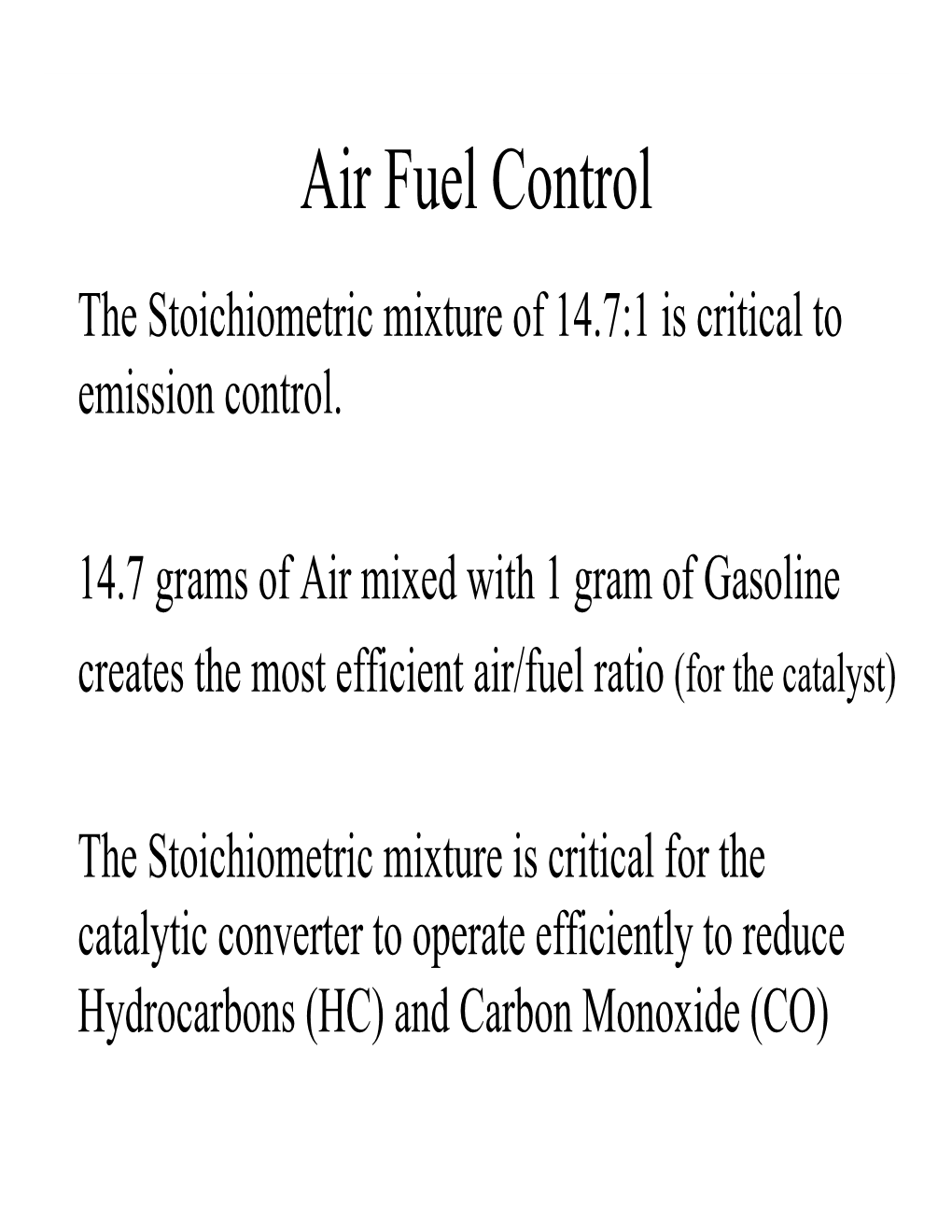 Air Fuel Control the Stoichiometric Mixture of 14.7:1 Is Critical to Emission Control