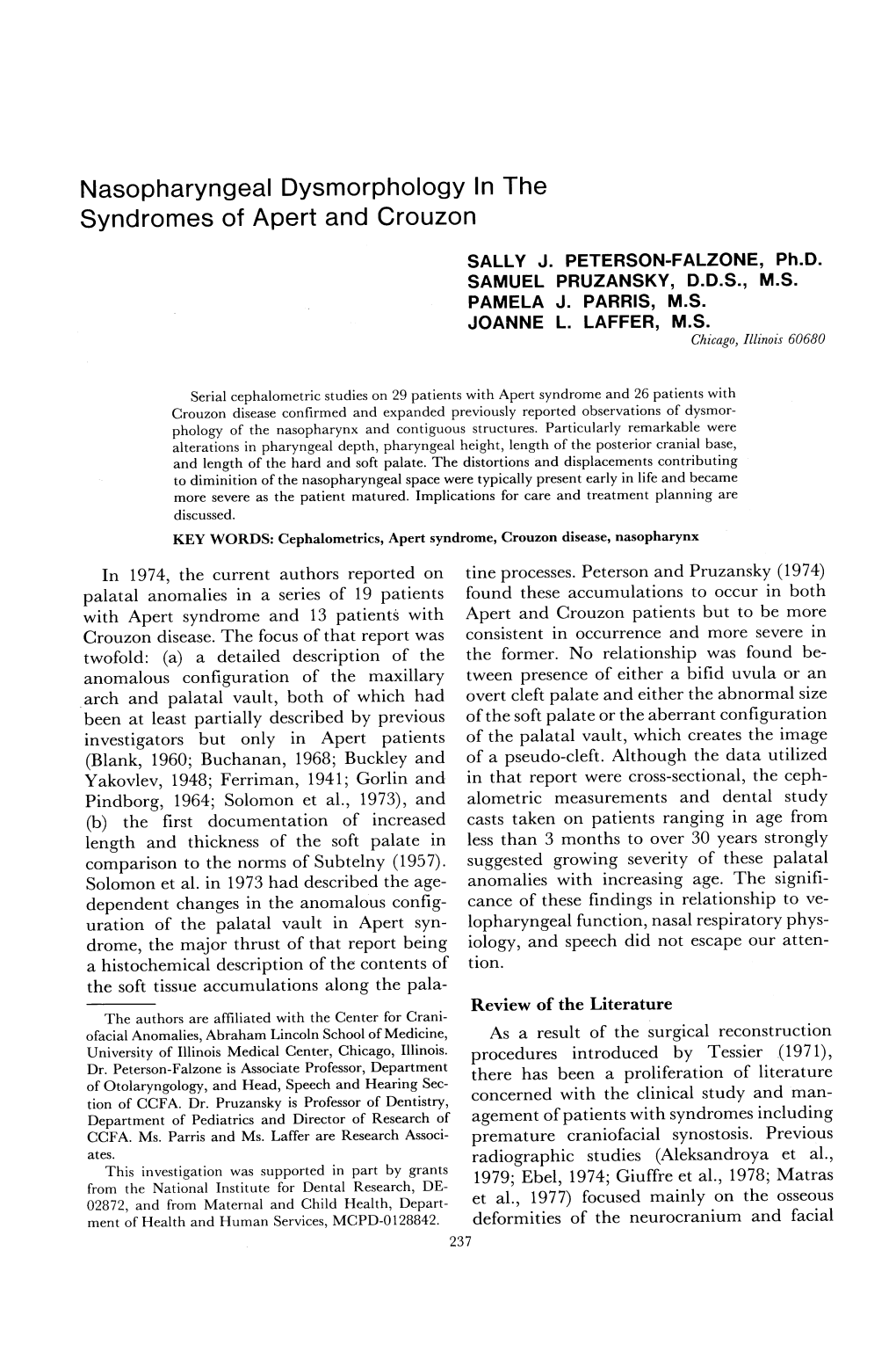 Nasopharyngeal Dysmorphology in the Syndromes of Apert and Crouzon SALLY J. PETERSON-FALZONE, Ph.D. SAMUEL PRUZANSKY, D.D.S., M