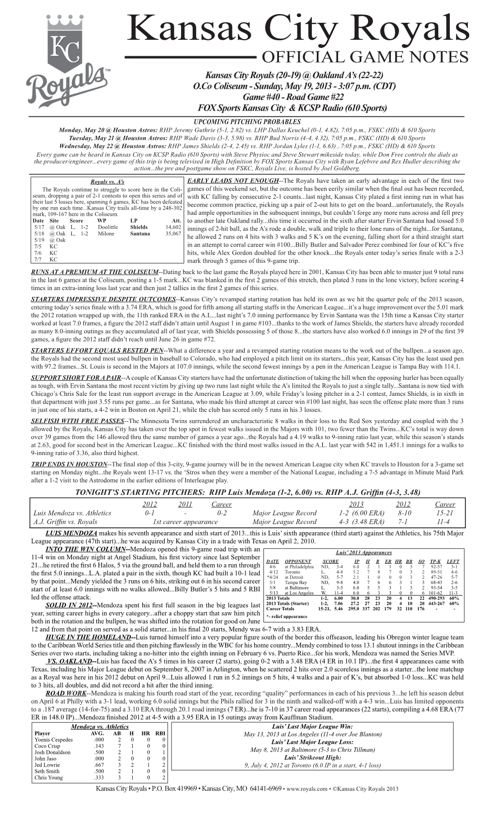 Kansas City Royals OFFICIAL GAME NOTES Kansas City Royals (20-19) @ Oakland A’S (22-22) O.Co Coliseum - Sunday, May 19, 2013 - 3:07 P.M