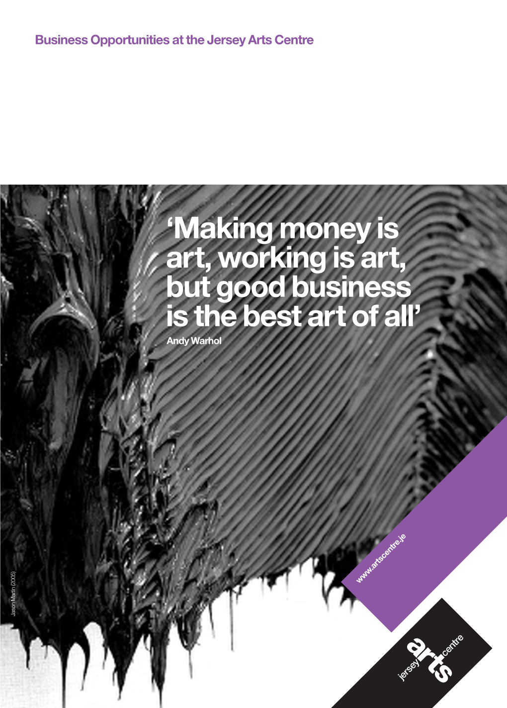 'Making Money Is Art, Working Is Art, but Good Business Is the Best Art of All'