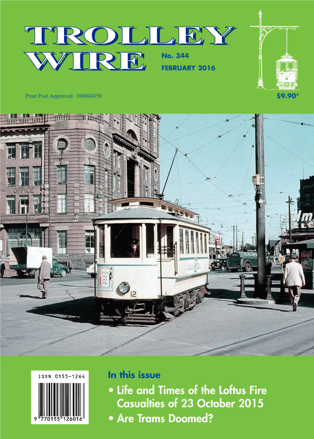 • Life and Times of the Loftus Fire Casualties of 23 October 2015 • Are Trams Doomed? TROLLEY WIRE FEBRUARY 2016
