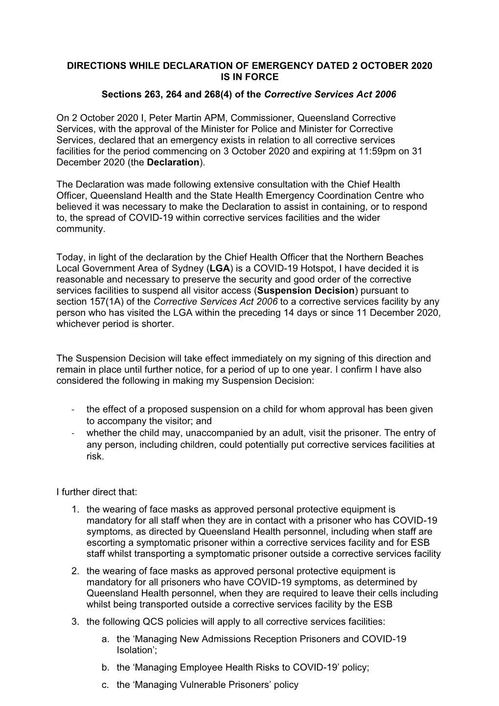 DIRECTIONS WHILE DECLARATION of EMERGENCY DATED 2 OCTOBER 2020 IS in FORCE Sections 263, 264 and 268(4) of the Corrective Services Act 2006