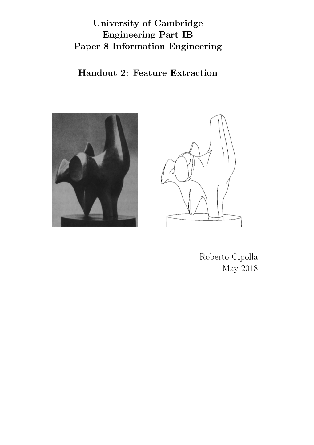 University of Cambridge Engineering Part IB Paper 8 Information Engineering Handout 2: Feature Extraction Roberto Cipolla May 20