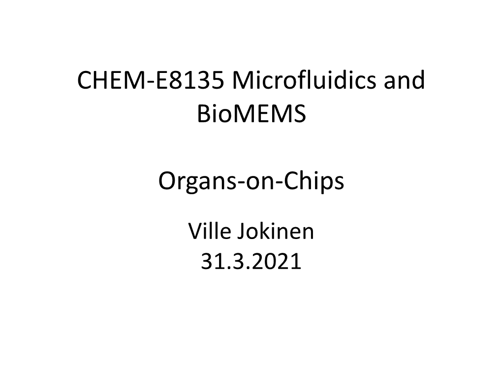 CHEM-E8135 Microfluidics and Biomems Organs-On-Chips