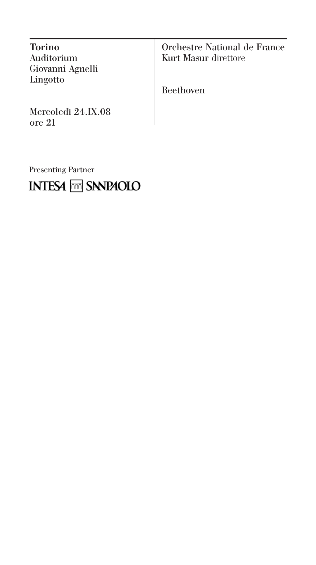 Torino Auditorium Giovanni Agnelli Lingotto Mercoledì 24.IX.08 Ore 21 Orchestre National De France Kurt Masur Direttore Beethov