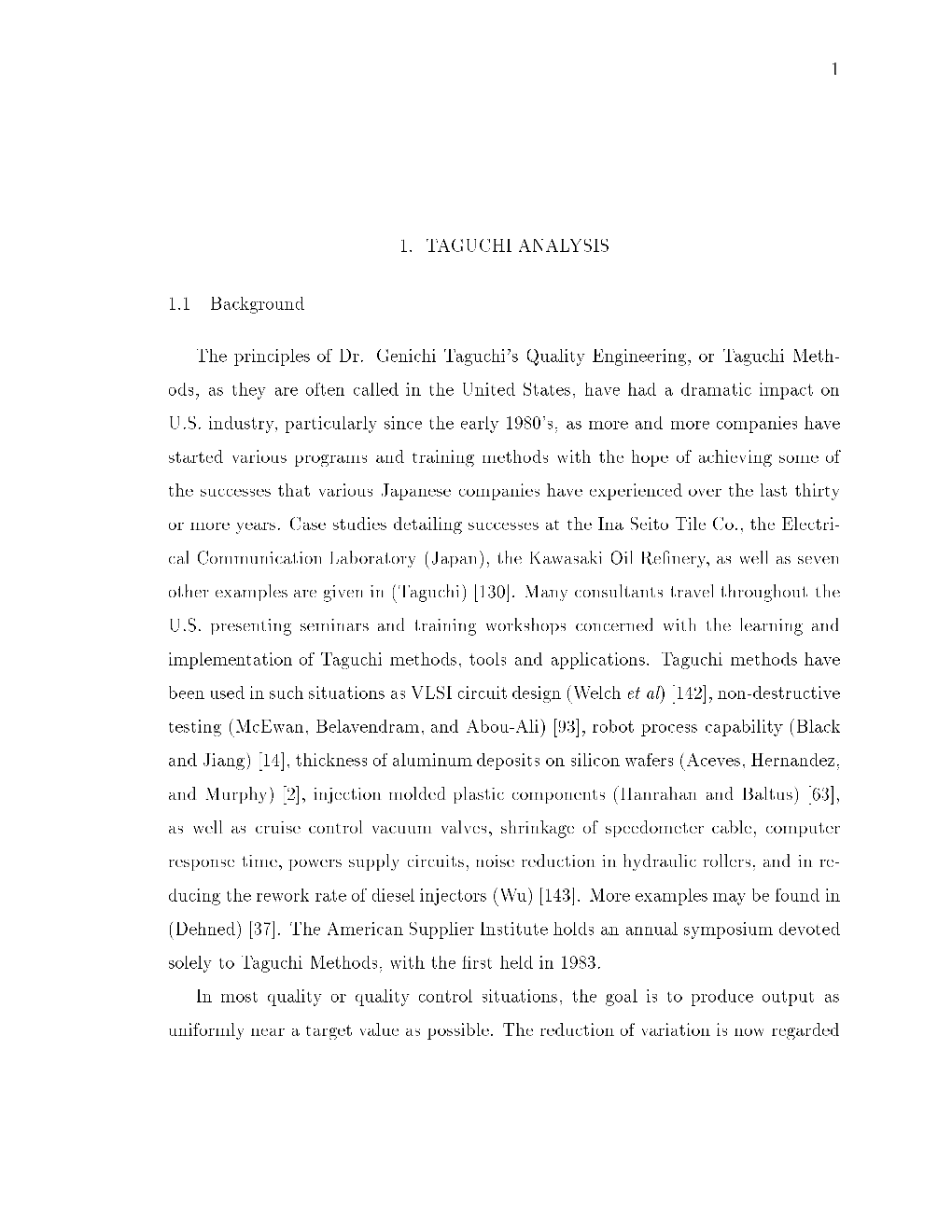 1 1. TAGUCHI ANALYSIS 1.1 Background the Principles of Dr. Genichi Taguchi's Quality Engineering, Or Taguchi Meth- Ods, As They