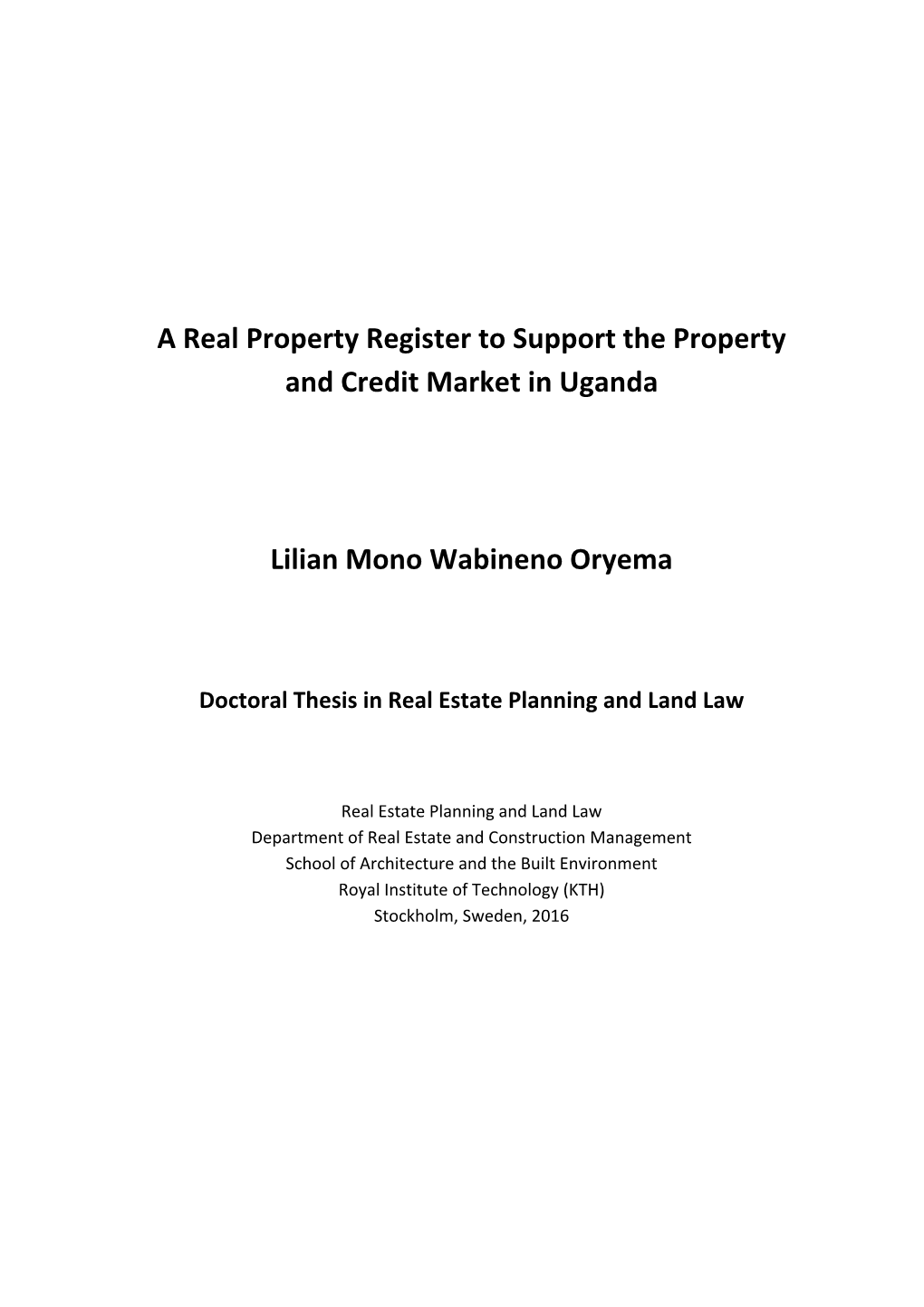 A Real Property Register to Support the Property and Credit Market in Uganda Lilian Mono Wabineno Oryema