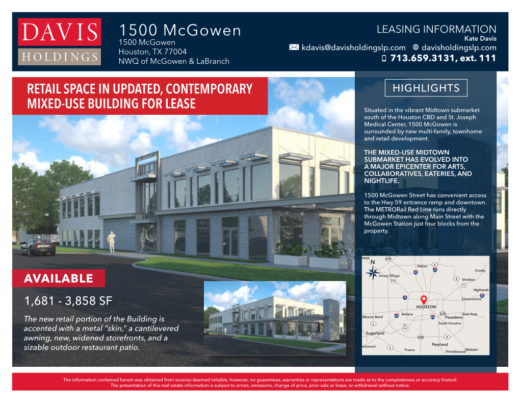 1500 Mcgowen LEASING INFORMATION 1500 Mcgowen Kate Davis Kdavis@Davisholdingslp.Com Davisholdingslp.Com Houston, TX 77004 NWQ of Mcgowen & Labranch 713.659.3131, Ext