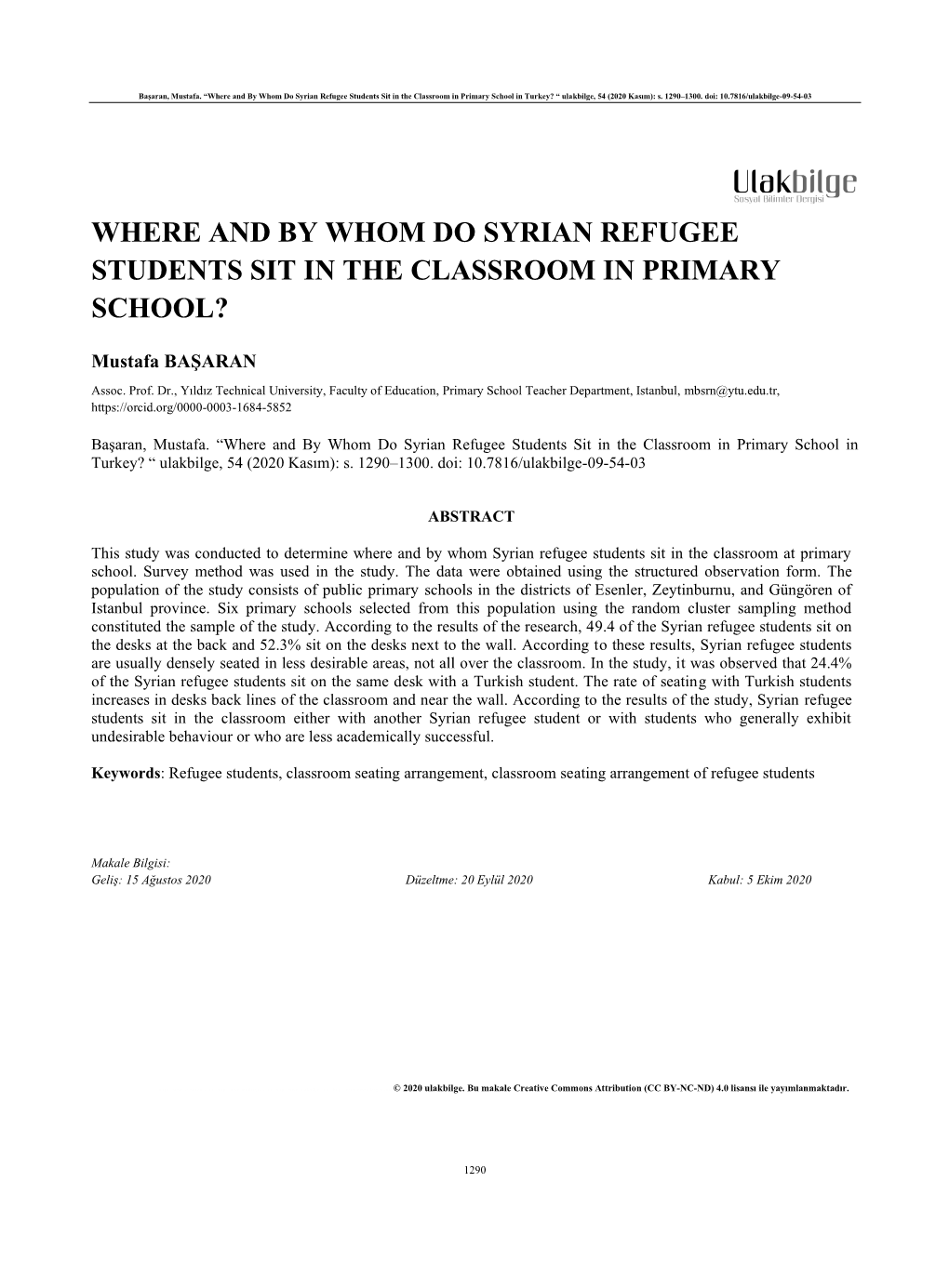 Where and by Whom Do Syrian Refugee Students Sit in the Classroom in Primary School in Turkey? “ Ulakbilge, 54 (2020 Kasım): S