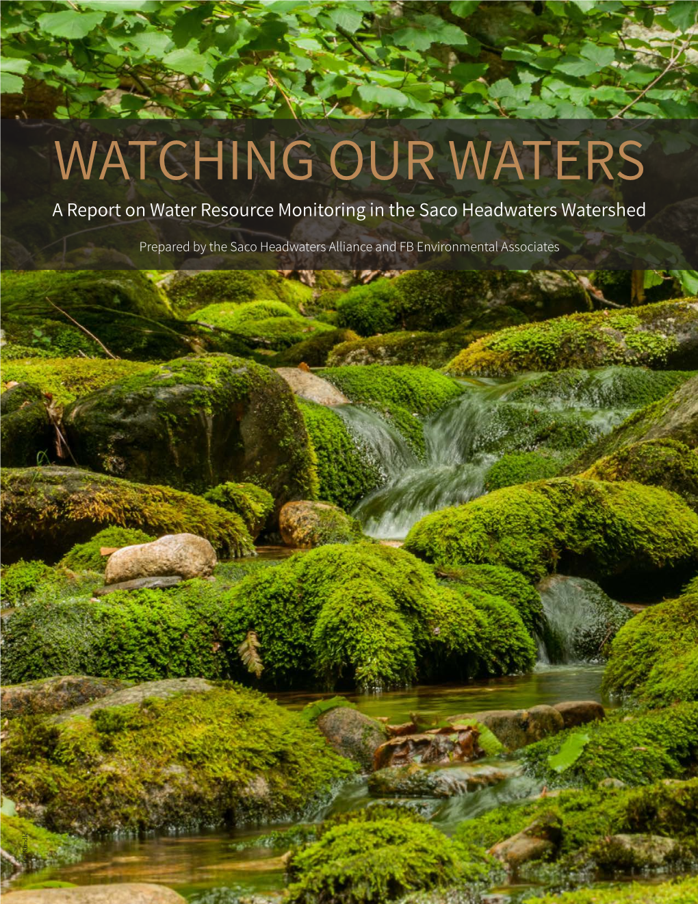 WATCHING OUR WATERS a Report on Water Resource Monitoring in the Saco Headwaters Watershed