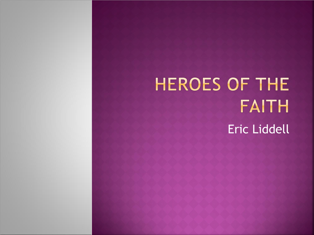 Eric Liddell  28 Do You Not Know? Have You Not Heard? the LORD Is the Everlasting God, the Creator of the Ends of the Earth