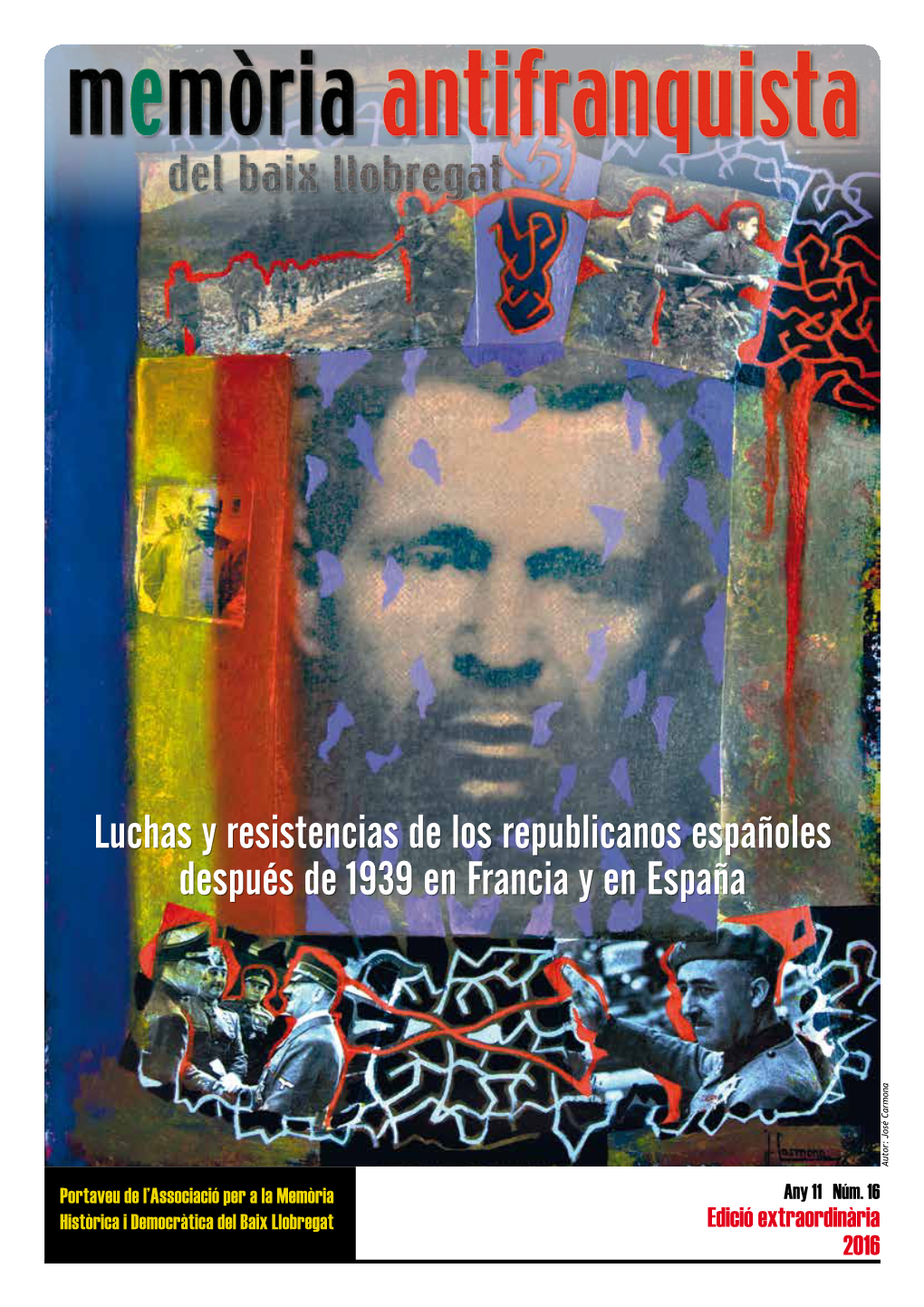 Luchas Y Resistencias De Los Republicanos Españoles Después De 1939 En Francia Y En España Autor: José Carmona José Autor