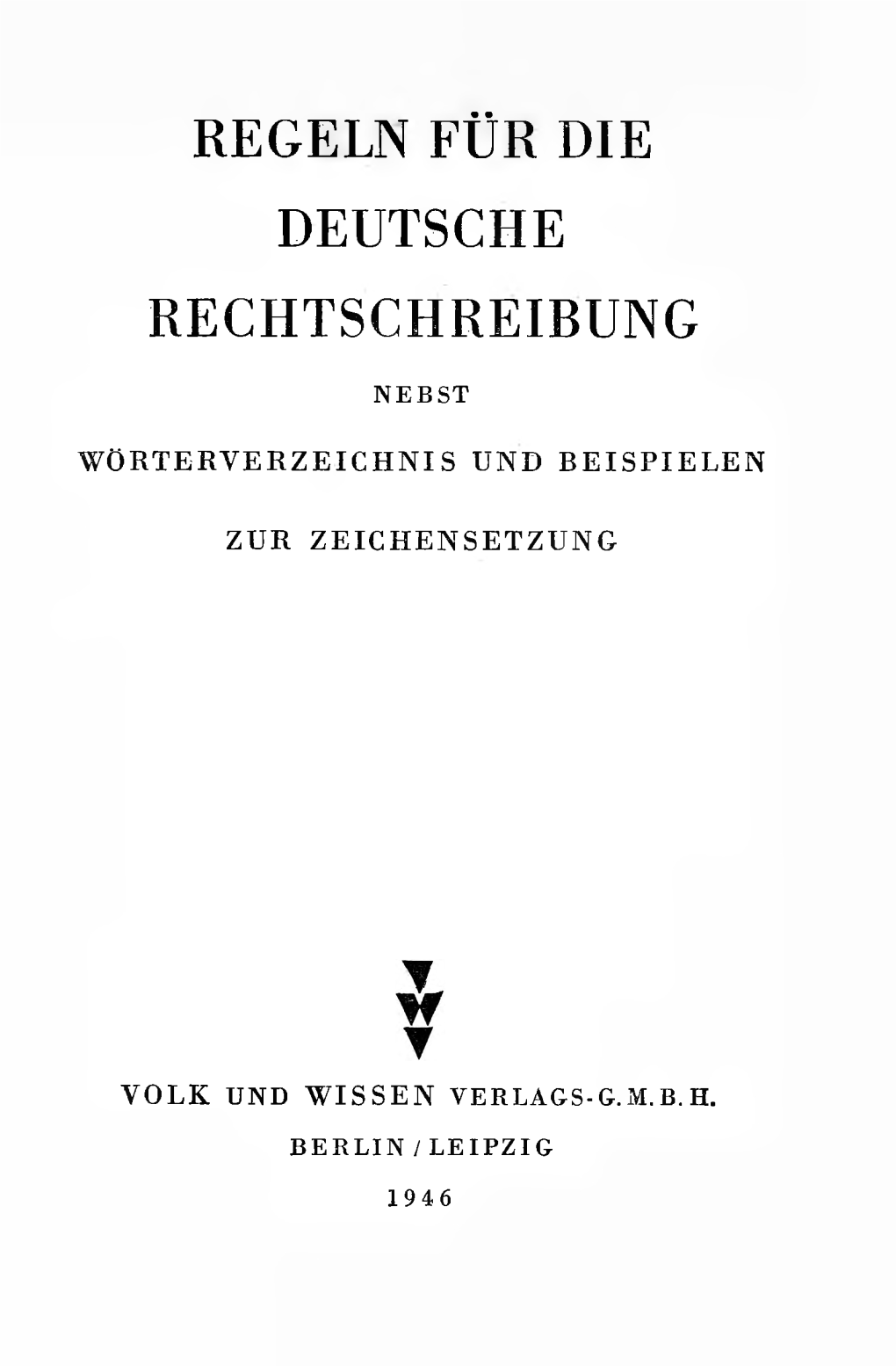 Regeln Für Die Deutsche Rechtschreibung Nebst Wörterver- Zeichnis“ Werden Seit 1880 Verbindlich in Unseren Schulen Geführt
